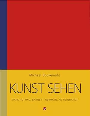 Bockemühl, Michael. Kunst sehen - Mark Rothko, Barnett Newman, Ad Reinhardt. Info 3 Verlag, 2021.