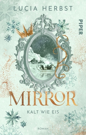 Herbst, Lucia. Mirror: Kalt wie Eis - Roman | Fairy-Tale-Fantasy | Der Spiegel der Schneekönigin. Piper Verlag GmbH, 2027.