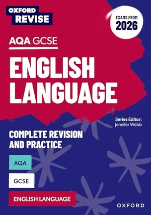 Elsdon, Graham / Webb, Jennifer et al. Oxford Revise: Oxford Revise: AQA GCSE English Language Revision and Exam Practice (Exams from 2026) - For the 2027 Exams. Oxford University Press, 2025.