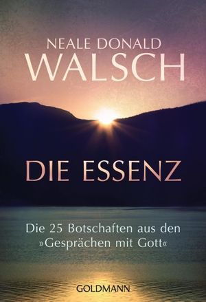 Walsch, Neale Donald. Die Essenz - Die 25 Botschaften aus den "Gesprächen mit Gott". Goldmann TB, 2018.