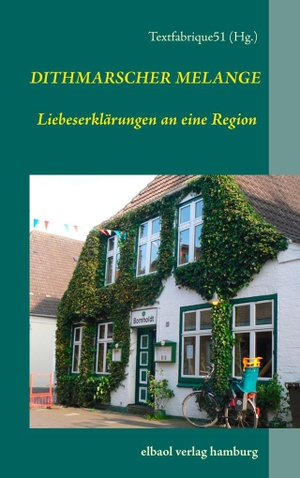 Textfabrique (Hrsg.). Dithmarscher Melange - Liebeserklärungen an eine Region. elbaol verlag für printmedien, 2018.