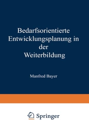 Bedarfsorientierte Entwicklungsplanung in der Weiterbildung. VS Verlag für Sozialwissenschaften, 2013.