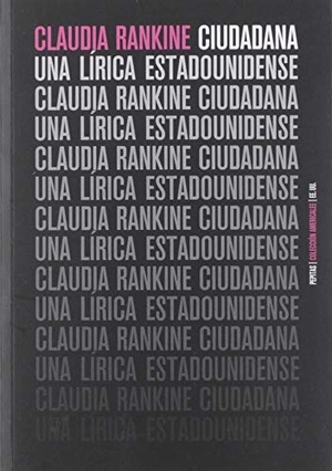 Rankine, Claudia. Ciudadana : una lírica estadounidense. Pepitas de calabaza, 2019.