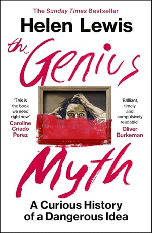 Lewis, Helen. The Genius Myth - A Curious History of a Dangerous Idea. Random House UK Ltd, 2026.