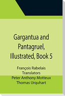 Gargantua and Pantagruel, Illustrated, Book 5
