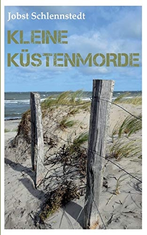 Schlennstedt, Jobst. Kleine Küstenmorde. BoD - Books on Demand, 2018.