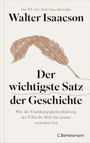 Isaacson, Walter. Der wichtigste Satz der Geschichte - Wie die Unabhängigkeitserklärung der USA die Welt für immer verändert hat - Der #1-NYT-Bestseller. Bertelsmann Verlag, 2026.