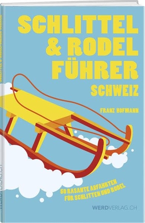 Hofmann, Franz. Schlittel- und Rodelführer Schweiz - Über 60 rasante Abfahrten für Schlitten und Rodel. Weber Verlag, 2015.