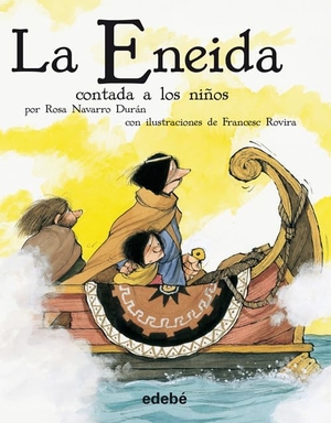 Navarro Durán, Rosa / Virgilio Marón, Publio et al. La Eneida contada a los niños. Editorial Edebé, 2011.