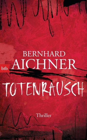 Bernhard Aichner. Totenrausch - Thriller. btb, 2017.