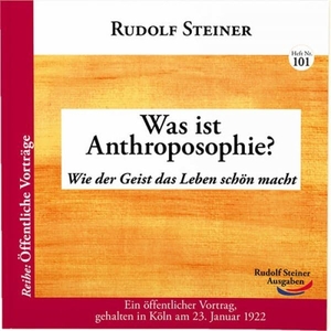 Steiner, Rudolf. Was ist Anthroposophie? - Wie der Geist das Leben schön macht. Rudolf Steiner Ausgaben, 2012.