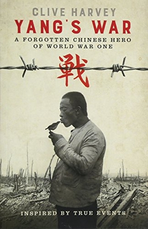 Harvey, Clive. YANG'S WAR - A FORGOTTEN CHINESE HERO OF WORLD WAR ONE. Tommies Guides, 2017.