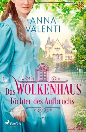 Valenti, Anna. Das Wolkenhaus - Töchter des Aufbruchs - Der neue Roman der "Sternentochter"-Bestsellerautorin - ein bewegender Familiengeheimnisroman über eine schicksalshafte Liebe. Saga Egmont Bücher, 2024.