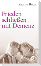 Frieden schließen mit Demenz