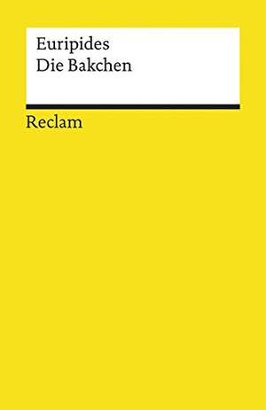 Euripides. Die Bakchen. Tragödie - Euripides - der altgriechische Klassiker für den Deutsch-Unterricht. Reclam Philipp Jun., 1998.
