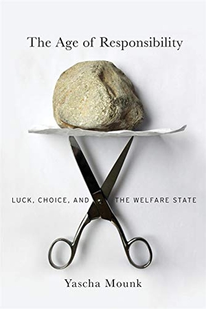 Mounk, Yascha. The Age of Responsibility - Luck, Choice, and the Welfare State. Harvard University Press, 2019.