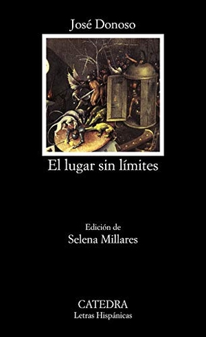 Donoso, José / Selena Millares. El lugar sin límites. Ediciones Cátedra, 1999.