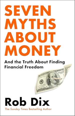 Dix, Rob. Seven Myths About Money - And the Truth About Finding Financial Freedom. Cornerstone, 2025.