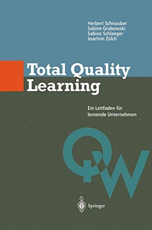 Schnauber, Herbert / Zülch, Joachim et al. Total Quality Learning - Ein Leitfaden für lermende Unternehmen. Springer Berlin Heidelberg, 1996.