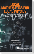 Local Mathematics for Local Physics