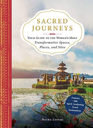 Lester, Meera. Sacred Journeys - Your Guide to the World's Most Transformative Spaces, Places, and Sites. Adams Media Corporation, 2019.