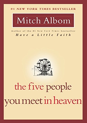 Albom, Mitch. The Five People You Meet in Heaven. Grand Central Publishing, 2006.