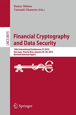 Okamoto, Tatsuaki / Rainer Böhme (Hrsg.). Financial Cryptography and Data Security - 19th International Conference, FC 2015, San Juan, Puerto Rico, January 26-30, 2015, Revised Selected Papers. Springer Berlin Heidelberg, 2015.