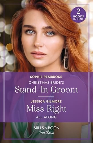 Pembroke, Sophie / Jessica Gilmore. Christmas Bride's Stand-In Groom / Miss Right All Along - Christmas Bride's Stand-In Groom (Blame It on the Mistletoe) / Miss Right All Along (Blame It on the Mistletoe). HarperCollins, 2024.