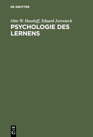 Jorswieck, Eduard / Otto W. Haseloff. Psychologie des Lernens - Methoden, Ergebnisse, Anwendungen. De Gruyter, 1971.