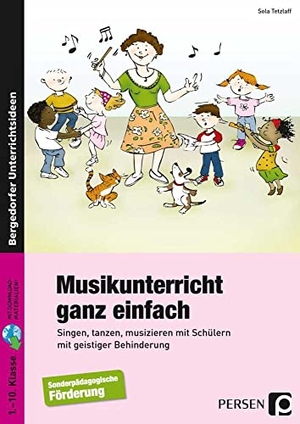 Tetzlaff, Sola. Musikunterricht ganz einfach - Singen, tanzen, musizieren mit Schülern mit geistiger Behinderung (1. bis 10. Klasse). Persen Verlag i.d. AAP, 2022.