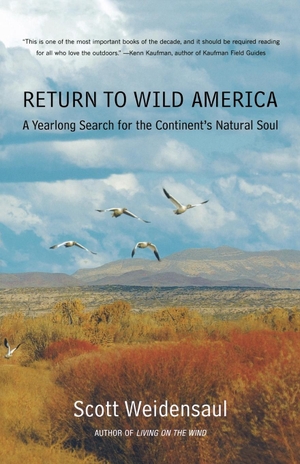 Weidensaul, Scott. Return to Wild America - A Yearlong Search for the Continent's Natural Soul. Farrar, Strauss & Giroux-3PL, 2006.