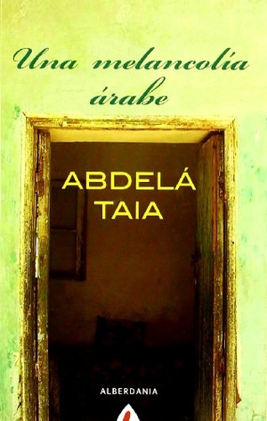 Taia, Abdelá. Una melancolía árabe. Alberdania, 2009.
