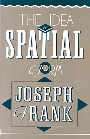 Frank, Joseph. The Idea of Spatial Form. Rutgers University Press, 1991.
