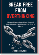 Break Free from Overthinking