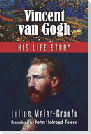 Vincent Van Gogh - His Life Story (English Edition)