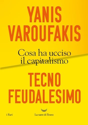 Varoufakis, Yanis. Tecnofeudalesimo. Cosa ha ucciso il capitalismo. La nave di Teseo, 2023.