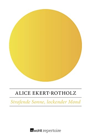 Ekert-Rotholz, Alice. Strafende Sonne, lockender Mond. Rowohlt Taschenbuch Verlag, 2018.