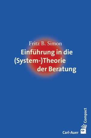 Simon, Fritz B.. Einführung in die (System-) Theorie der Beratung. Auer-System-Verlag, Carl, 2019.