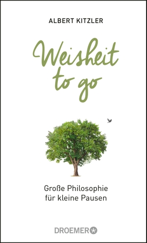 Kitzler, Albert. Weisheit to go - Große Philosophie für kleine Pausen. Droemer HC, 2020.