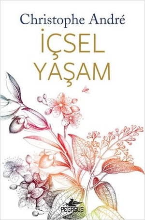 Andre, Christophe. Icsel Yasam. Pegasus Yayincilik, 2020.
