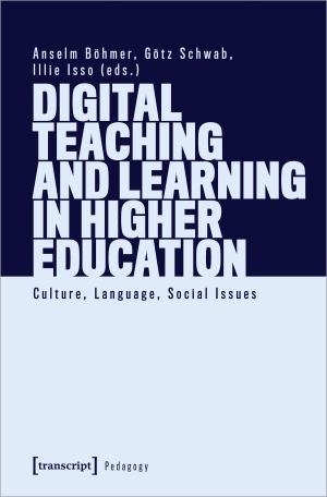 Böhmer, Anselm / Götz Schwab et al (Hrsg.). Digital Teaching and Learning in Higher Education - Culture, Language, Social Issues. Transcript Verlag, 2023.
