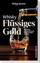 Whisky - Flüssiges Gold