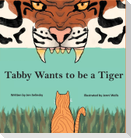 Tabby Wants to be a Tiger