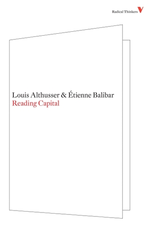 Althusser, Louis / Étienne Balibar. Reading Capital. Verso, 2009.