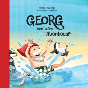 Geiger, Constanze Maria. Georg und seine Abenteuer. Books on Demand, 2017.