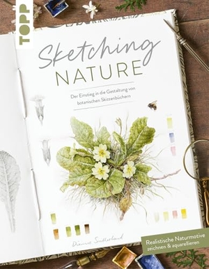 Sutherland, Dianne. Sketching Nature - Der Einstieg in die Gestaltung von botanischen Skizzenbüchern. frechverlag GmbH, 2026.
