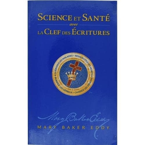 Eddy. Science et Sant avec la Clef des Ecritures - Science & Health French Paperback. The Writings of Mary Baker Eddy, 2001.