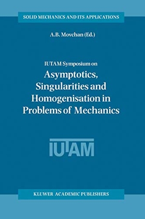 Movchan, A. B. (Hrsg.). IUTAM Symposium on Asymptotics, Singularities and Homogenisation in Problems of Mechanics. Springer Netherlands, 2004.