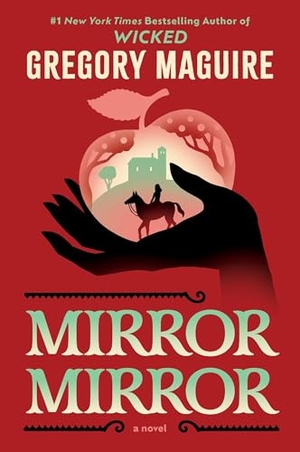 Maguire, Gregory. Mirror Mirror. HarperCollins, 2026.