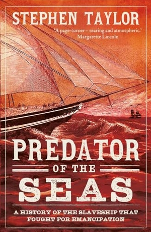 Taylor, Stephen. Predator of the Seas - A History of the Slaveship That Fought for Emancipation. Yale University Press, 2024.